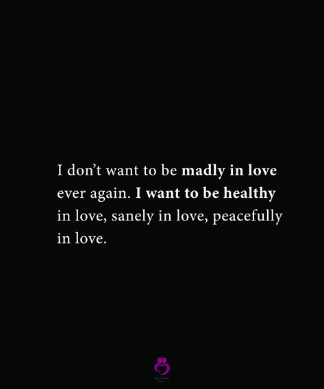 I don’t want to be madly in love ever again. I want to be healthy in love, sanely in love, peacefully in love. #relationshipquotes #womenquotes I Want To Be Your Peace Quotes, Allowing Love In Quotes, I Love Me More Quotes, I Want A Healthy Relationship Quotes, I Just Want A Healthy Relationship, I Want To Be In A Relationship, Im Not Loveable, I Want A Love Like, Wanting To Be In Love