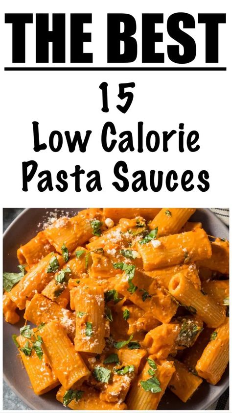 15 Low Calorie Pasta Sauces Healthy Dinner Recipes Pasta Low Carb, Healthier Pasta Sauce, Healthy Sauce Recipes Pasta, Healthy Sauce Recipes Low Calories, High Protein Low Carb Spaghetti, Low Calorie Bolognese, Low Fat Creamy Pasta Sauce, High Protein Meal Low Calorie, Low Calorie Dinner Pasta