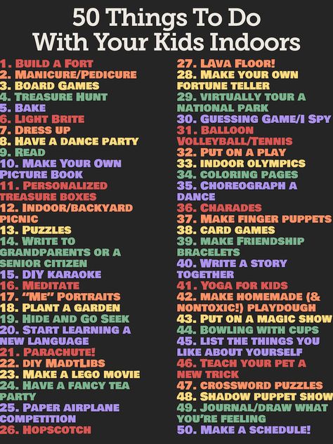 Just because we're all staying indoors much more these days doesn't mean you can't have fun! Here are 50 things to do with your kids indoors. 1. Build a Fort: My kids are obsessed with gathering all the pillows and cushions from around our house and building a massive fort to hang out and even sleep in. I suggest letting your kids use an old fitted sheet you don’t care about anymore to avoid losing your s%*t when an accident happens -- cause it will.  2. Mani/Pedi: Everyone can use a spa d Things To Do With Nanny Kids, Fun Things To Do For Homeschool, Things To Do As A Nanny, Things To Do With Four Year Olds, Mommy And Me Things To Do, Fun Things To Do With Babysitter Ideas, Good Babysitting Ideas, Cheap Family Activities At Home, Things To Do With Toddlers Outside