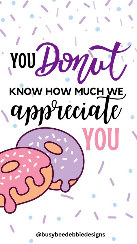 Donut Day, Teacher Appreciation Donut Ideas, Donut Resident Event, Donut Teacher Appreciation, Donut Employee Appreciation Ideas, Donut Staff Appreciation, Donut You Know How Much I Appreciate You, Doughnut Appreciation Sayings, Teacher Appreciation Notes