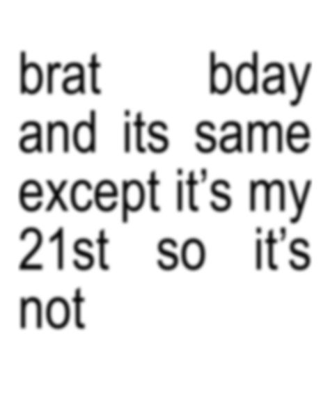 brat bday and it’s the same except it’s my 21st so it’s not🎂🤍 Funny Bday Themes, Brat Birthday Party, Brat Birthday Theme, Brat Themed Party, 21st Bday Themes, 21st Bday Party Ideas, 20 Years Birthday, Brat Birthday, Brat Party