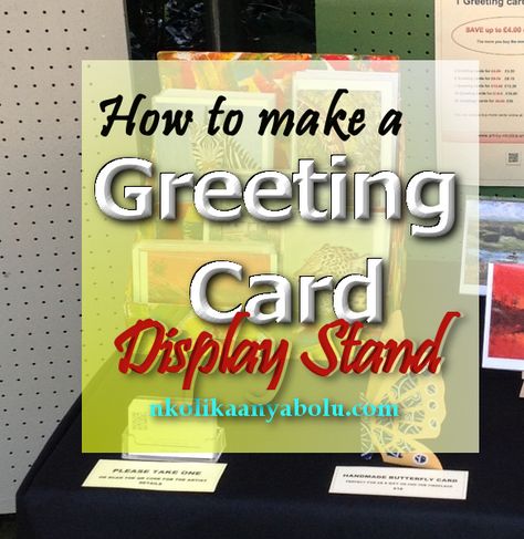 Love Of Painting- How To Make A Greeting Card Display Stand Diy Greeting Card Display Rack, Display Cards For Sale, Craft Show Card Display Ideas, Handmade Card Display Ideas, Diy Card Display Craft Fairs, Display For Greeting Cards, How To Display Cards At Craft Show, Card Displays For Craft Shows, Craft Fair Card Display Ideas