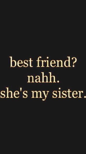 Favorite Sister Quotes, My Sister Is My Best Friend, Sometimes All You Need Is Your Sister, Quotes For Sisters Funny, We Have Each Other Quotes, Sister Best Friend Quotes, Bad Sister Quotes, 2 Sisters Aesthetic, Bff Relatable