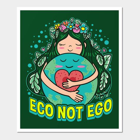 Eco Not Ego Earth Day Environmental Planet Green Gifts -- Choose from our vast selection of art prints and posters to match with your desired size to make the perfect print or poster. Pick your favorite: Movies, TV Shows, Art, and so much more! Available in mini, small, medium, large, and extra-large depending on the design. For men, women, and children. Perfect for decoration. Go Green Save Earth Poster, Earth Day Chalk Art, Go Green Poster Ideas, Environmental Day Poster Ideas, Poster On Earth Day, Poster Making Topics, Go Green Poster Design, Earth Day Poster Ideas, Green Poster Design