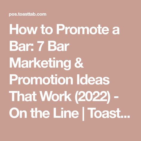 How to Promote a Bar: 7 Bar Marketing & Promotion Ideas That Work (2022) - On the Line | Toast POS Bar Marketing Ideas Social Media, Bar Advertising Ideas, Bar Events Ideas, Bar Promotion Ideas, Bar Marketing Ideas, Bar Marketing, Bar Promotion, Bar Advertising, Bar Stuff