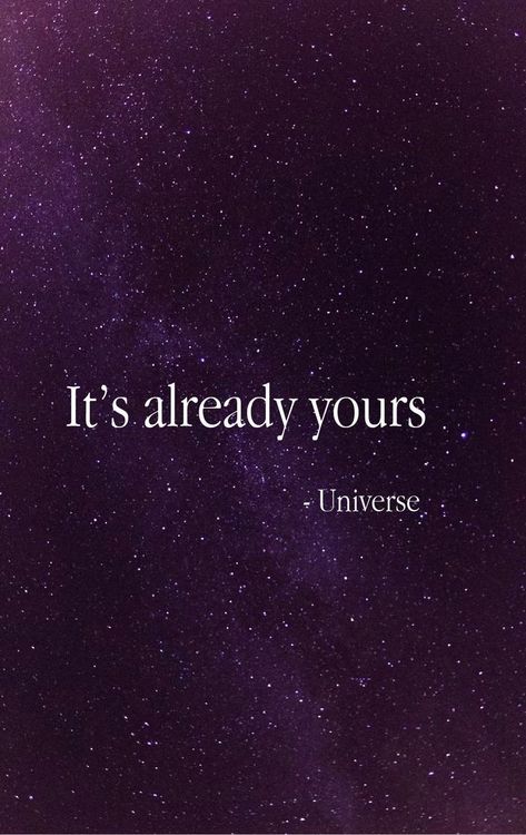 Its Already Yours Universe Aesthetic, Universe Got Your Back Quotes, Universe Magic Quotes, It's Already Yours Universe, It’s Already Yours Universe Quotes, It’s Already Yours Universe, You Are The Universe, Vision Board Spirituality, Magic Quotes Aesthetic