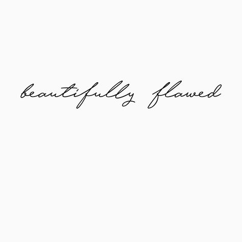 Love Tattoo Quotes Words, Tattoo Across Upper Back, Pretty Tattoo Quotes, Words Of Affirmation Tattoo, Tattoo Sayings Meaningful Short, Tattoo Phrases Inspiration, Beautiful Sayings Short, Beautifully Flawed Tattoo, Tattoo Ideas Phrases