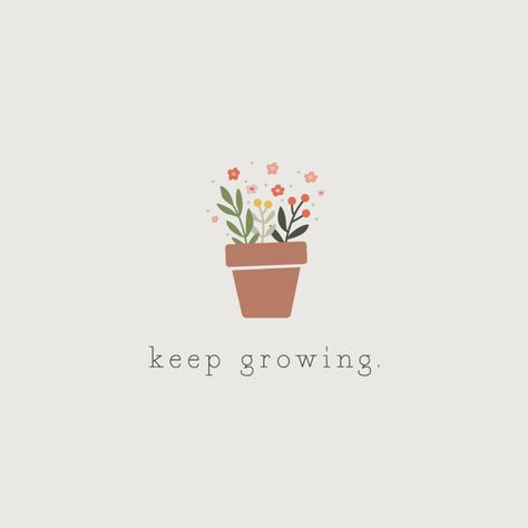 Grow Quote, Growing Together Quotes, Grow Aesthetic, Keep Growing Wallpaper, Keep Growing, Grow Wallpaper, Cute Plant Wallpaper, Grow Illustration, Keep Growing Quotes