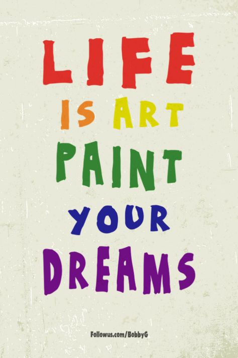 LIFE IS ART PAINT YOUR DREAMS I Love Painting Quotes, Signs For Art Room, Art Student Quotes, Be Creative Art, Quotes On Painting Art, Creative Quotes Design Ideas, Inspiring Art Quotes, Art Classroom Quotes, Motivating Painting