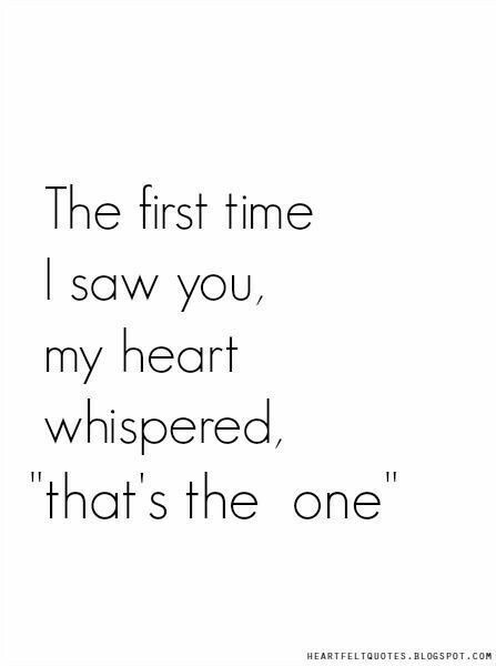 The first time I saw you, my heart whispered, "that's the one." First Love Quotes, Boyfriend Quotes, Couple Quotes, Romantic Love Quotes, Crush Quotes, Romantic Quotes, Quotes For Him, Love Quotes For Him, Cute Quotes