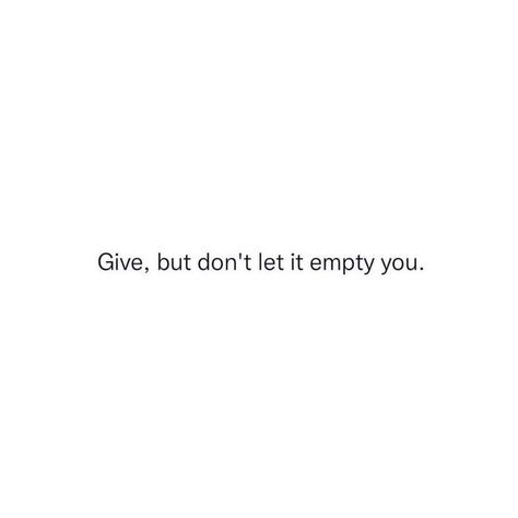 Don't let it empty you Don’t Let Yourself Down, Don’t Let No One Get You Down, When You Feel Empty Quote, Don’t Forget To Love Yourself, Provoke Quotes, I Feel Empty, Feeling Empty, Thought Provoking Quotes, Wise Words Quotes