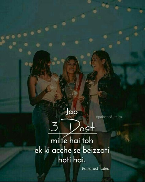 Really three friends k group bht amazing hota h......jasa ki mera or meri friends kh....share with me if u have the same group Three Best Friends Quotes, Queen Quotes Funny, Best Friend Love Quotes, Bf Pics, Quotes Distance, Girly Pics, Friend Love Quotes, Fire Quotes, Bff Photography