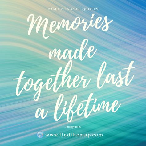 Family Travel Quotes you will Love Travel Memories Quotes, End Of Vacation Quotes, Summer Memories Quotes, Family Holiday Quotes, Family Adventure Quotes, Inspirational Family Quotes, Family Vacation Quotes, Cruise Quotes, Family Travel Quotes