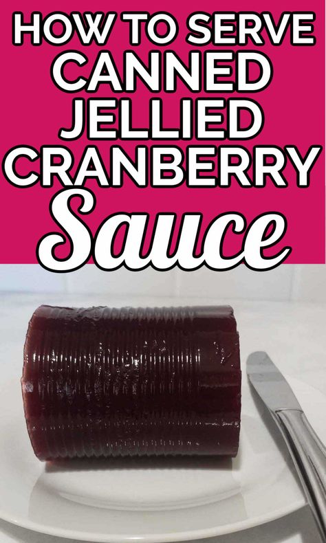 How To Make Canned Cranberry Sauce Better, Jellied Cranberry Sauce Canned, Cranberry Jelly Sauce, How To Serve Cranberry Sauce From A Can, How To Serve Canned Cranberry Sauce, Jellied Cranberry Recipes, Cranberry Sauce Canned Recipe, Cranberry Sauce Jellied, Canned Cranberry Sauce Recipes Easy