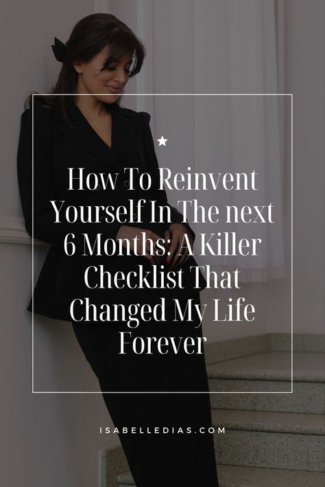 How to reinvent yourself in the next 6 months: a killer checklist that changed my life forever. website isabelledias.com Reset Challenge, Reinventing Yourself, Life Reset, Becoming Her, Personal Development Activities, Next 6 Months, Change Yourself, Reinvent Yourself, Get My Life Together