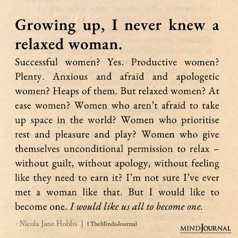 How many relaxed women do you know? Womans Woman Quotes, Growing As A Woman, Relaxed Woman Aesthetic, Becoming A Woman Quotes, Growing Spiritually Quotes, Women Taking Up Space, Spiritual Women Quotes, New Woman Quotes, Women To Women Quotes