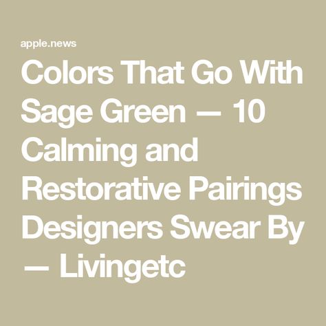 Colors That Go With Sage Green — 10 Calming and Restorative Pairings Designers Swear By — Livingetc What Colors Go Good With Sage Green, Wall Colors That Compliment Sage Green, Colors That Look Good With Sage Green, Colors That Go With Clary Sage, What Colour Goes With Sage Green, Sage Green And Yellow Color Palette, Paint Colors That Go With Sage Green, What Color Goes With Sage Green, Colors That Compliment Sage Green