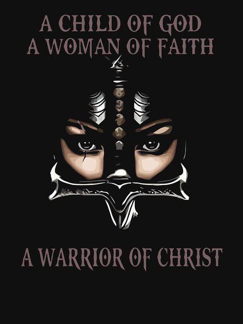 A child of God a woman of faith a warrior of Christ" Unisex T ... Woman Warrior Of God, Gods Warrior Woman, Warrior Of God Women, Woman Of Faith Quotes Inspirational, Women Warriors Of God, Woman Of God Wallpaper, I Am A Child Of God, Child Of God Quotes, Warrior Woman Of God