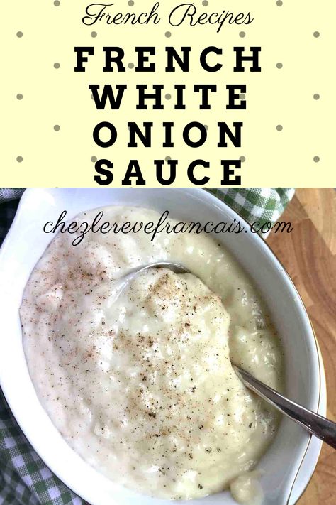 This white onion sauce, known as sauce soubise in French is creamy and buttery. Perfect served with all meats. White Onion Sauce, Onion Soubise, Creamy Onion Sauce, Onion Sauce Recipe, Bechemel Sauce, Sauce For Meat, Bird Recipes, Warm Soup Recipes, Frugal Food