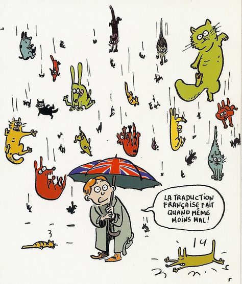 Raining Cats and Dogs     Animals were once kept on the roof where they could stay warm and somewhat dry in the 1500’s. However, the thatched roofs were no more stable and hardy than cardboard. So, when torrential rains hit, the dogs and cats would often fall through the roofs and into the house. Good Morning Funny Pictures, French For Beginners, Funny French, School Materials, French Phrases, Morning Funny, Raining Cats And Dogs, Good Morning Funny, Short Poems