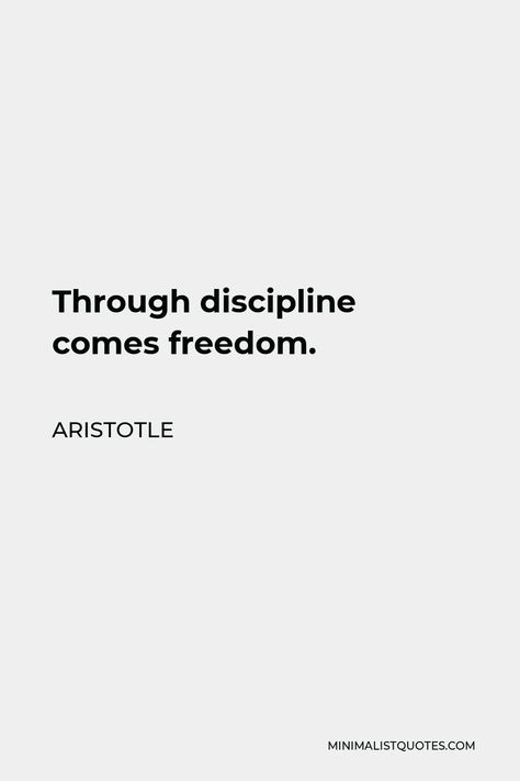 Through Discipline Comes Freedom, Self Discipline Quotes Aesthetic, Philosophy Quotes Aristotle, Tattoos About Discipline, Aristotle Quotes Wisdom, Quotes By Aristotle, Discipline Is Freedom, Disclipine Quotes, Quotes About Endurance