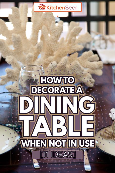 How To Decorate A Dining Table When Not In Use [11 Ideas] - Kitchen Seer Dining Table Flower Decor, How To Set Dining Table, How To Decorate A Glass Dining Table, Tabletop Decor Ideas Dining Rooms, Dinette Table Decor Ideas, Oval Table Decor Ideas, What To Put On Dining Room Table, How To Decorate A Long Dining Table, Dining Table Display Ideas