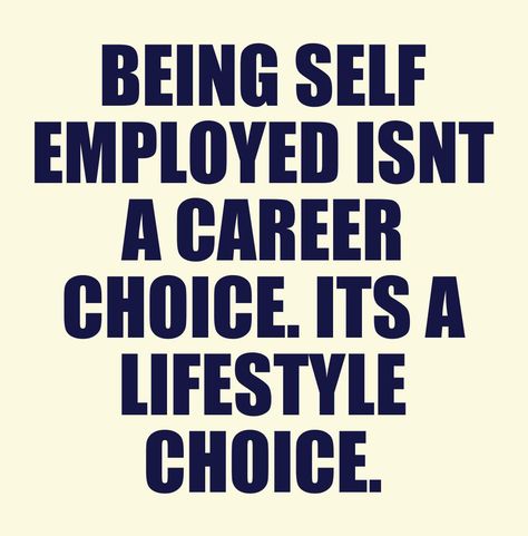 "Being self employed isn't a career choice. It's a lifestyle choice." I love working with with self-employed people because I understand that lifestyle. #businesstip Self Employed Quotes, Employment Quotes, Employer Quotes, Self Employed, Self Employment, Career Choices, Business Leadership, Work Motivation, Business Inspiration