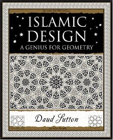 Islamic Design: A Genius for Geometry: Amazon.co.uk: Daud Sutton: Books Geometry Book, Islamic Patterns, Wooden Books, The Reader, Islamic Design, Islamic World, Islamic Architecture, Ancient Wisdom, Arabesque