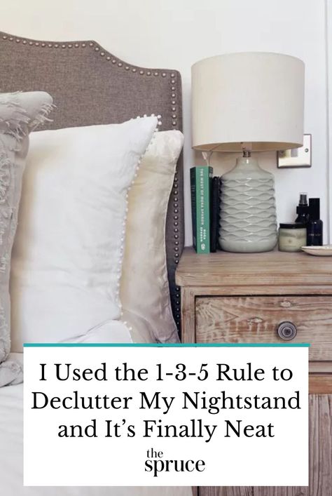 Here's how the 1-3-5 Rule can be used to finally declutter a messy nightstand (or any room in your home) in three straightforward steps.  #homedeclutteringguide #homehacks #declutter #declutterideas #homeorganization #howtoclean #organizationtips  #thespruce Messy Nightstand, Nightstand Organization Ideas, Easy Home Organization, Nightstand Organization, Small Closets, Cleaning Guide, Home Organization Hacks, Clever Storage, Laundry Hacks