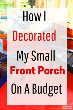 Porch Decorating On A Budget, Decorating Your Front Porch, Small Front Porches Decorating Ideas, Small Front Porch Decorating, Small Porch Ideas, Small Porch Decorating, Summer Porch Decor, Small Front Porch, Porch Paint