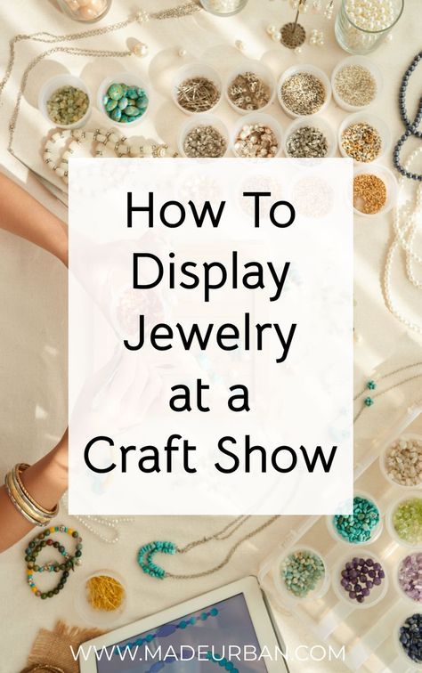 4 steps to put together a craft show display with your handmade jewelry that attracts shoppers and sells. Bracelet Displays For Craft Shows, Diy Necklace Display Stand, Earring Display Diy, Jewelry Vendor Display, Jewelry Display Booth, Creative Jewelry Displays, Handmade Jewelry Display, Jewelry Table Display, Jewelry Shop Display