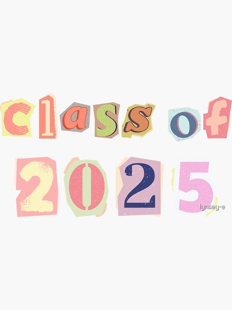 "Class of 2025 Word Art" Sticker for Sale by lynsey-e | Redbubble Class Of 2025 Sticker, Senior Stickers 2025, Senior Year Stickers, Y2k Words, Senior Letters, Ransom Letter, Disney Coloring Pages Printables, Aspiration Board, Senior Year Scrapbook