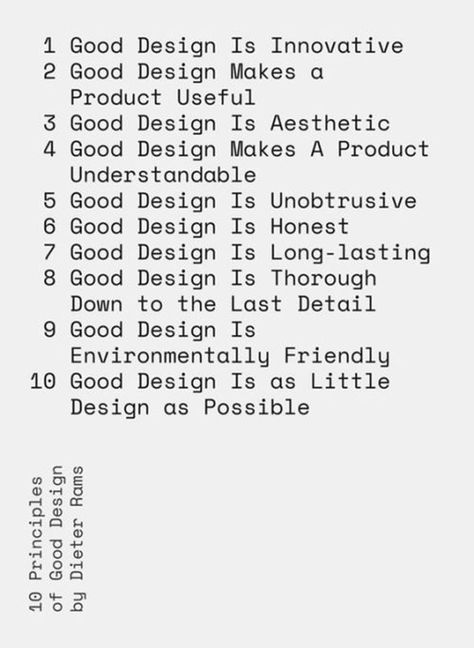 I came across this today, and Dieter Rams reminded of why I got into graphic design in the first place.... Dieter Rams Graphic Design, Dieter Rams Poster, Design Manifesto Poster, Brand Manifesto Design, Graphic Design Manifesto, Design Manifesto, Dieter Rams Design, Brand Manifesto, Manifesto Design