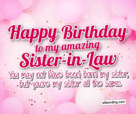 Happy Birthday to my amazing sister-in-law! You may not have been born my sister, but you're my sister all the same. Birthday Caption For Sister, Sister In Law Quotes, Happy Birthday Captions, Happy Birthday Wishes Sister, Happy Birthday Sis, Sister In Law Birthday, Message For Sister, My Sister In Law, Wishes For Sister