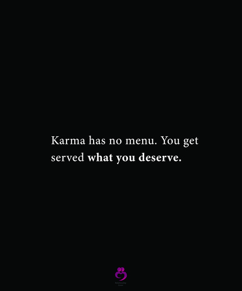 Karma Has No Menu You Get Served What You Deserve, Karma Quotes For Him, Quotes About Fake People Karma Relationships, Karma Has No Menu You Deserve, You Get What You Deserve, Karma Quotes Revenge Relationships, Karma Is Real Quotes, Grounded Affirmations, Karma Captions