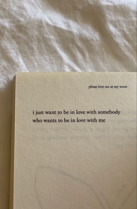 Love Who You Want Quotes, Wanting To Find Love Quotes, Aesthetic Love Book Quotes, I Just Want To Be Normal, I Just Want Something Real Quotes, Quotes About Wanting To Feel Loved, All I Want Is To Be Loved Quotes, I Want True Love Quotes, True Deep Love Quotes