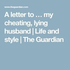 Letter To My Cheating Husband, Letter To Narcissistic Husband, Lying Husband, Why Women Cheat, Husband Quotes Marriage, Cheating Husband Quotes, Unfaithful Husband, Surviving Infidelity, Narcissistic Husband