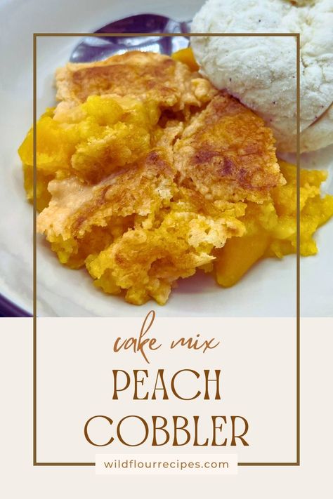 3-Ingredient Peach Cobbler Recipe with Cake Mix - Wild Flour Recipes Peach Cobbler Recipe With Cake Mix, Cake Mix Peach Cobbler, Canned Peach Cobbler Recipe, Cake Mix Cobbler, Peach Cobbler Ingredients, Cobbler Easy, Golden Cake, Peach Cobbler Easy, Peach Cobbler Recipe