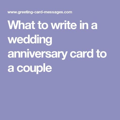 What to write in a wedding anniversary card to a couple Anniversary Card Sayings, Wedding Anniversary Words, Anniversary Card Messages, Anniversary Verses, Anniversary Words, Anniversary Quotes For Couple, Greeting Card Sentiments, Anniversary Wishes For Friends, Anniversary Cards For Couple