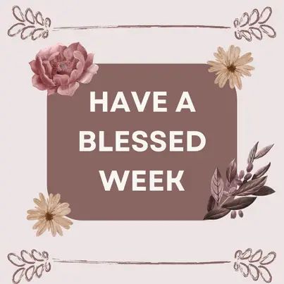 40+ Have a Blessed Week Wishes(+5 Free Cards) | I-Wish-You Have A Blessed Week, Happy Winter Solstice, Blessed Week, Good Morning Quote, Free Cards, Have A Blessed Day, Good Morning Greetings, Winter Solstice, Morning Greeting