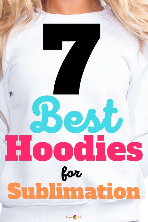 7 Best Hoodies for Sublimation (That You Need in 2023) - Paper Flo Designs Hoodie Sublimation Ideas, Best Sweatshirts For Sublimation, Htv Sweatshirt Ideas, Vinyl Hoodie Ideas, Printed Hoodies Ideas, Creative Hoodie Design Ideas, Cricut Sweatshirt Ideas Women, Custom Hoodies Ideas Design, Cricut Hoodie Ideas