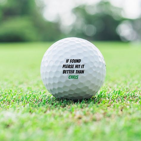 If Found, Please Hit It Better Than Your Name Golf Balls  Zazzle Ball Birthday, Funny Golf, Personalized Golf, Golf Lover, Custom Golf, Golf Humor, Golf Gloves, Golf Tees, Golf Balls