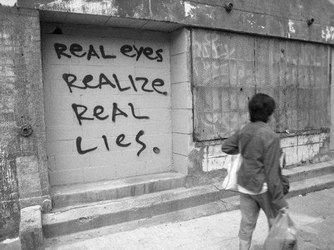 Real eyes - wish more people in the world had them, and that all the people who do have real eyes would all find eachother. Real Eyes, Graffiti Quotes, Moving On Quotes, Mystic Messenger, Banksy, The Words, Quotes Deep, Words Quotes, Wise Words