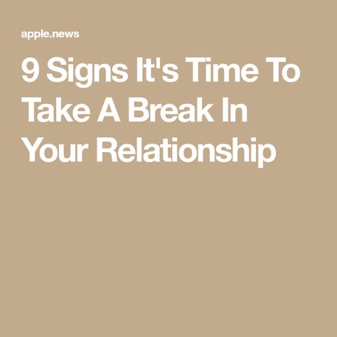 9 Signs It's Time To Take A Break In Your Relationship Taking Your Time In A Relationship, Taking Breaks In Relationships, Relationship Taking A Break, Breaking Off Engagement, Taking A Break Quotes Relationships, Breaks In Relationships, Taking A Break In A Relationship Quotes, Take A Break Quotes, Relationship Break