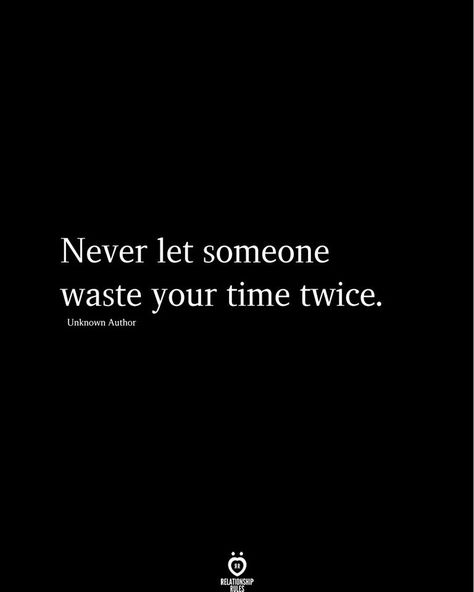 Wasting My Time Quotes, Wasting Time Quotes, Time Quotes Relationship, Me Time Quotes, Rude Quotes, Love Lifestyle, Quotes By Genres, How To Be Happy, About Relationships