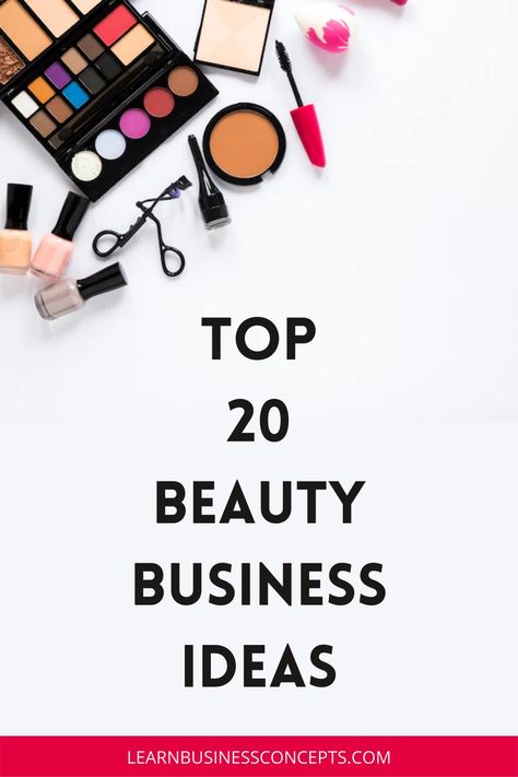 Top 20 Beauty Business Ideas Beauty Business Ideas, Beauty Business Plan, Top Small Business Ideas, Small Business Ideas Products, Beauty Industry Business, Unique Business Ideas, Beauty Careers, Small Business Trends, Beauty Entrepreneur