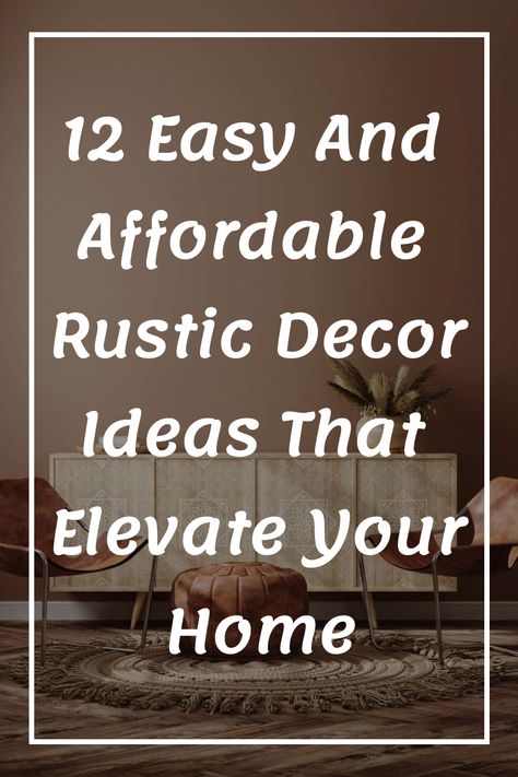 Discover 12 simple and budget-friendly rustic decor ideas to enhance the look of your home effortlessly. From cozy living room touches to charming kitchen accents, these DIY projects will bring a warm and inviting farmhouse feel into every room. Elevate your space with a touch of rustic charm today! Rustic Sheik Decor, Rustic Home Decor Living Room, Rustic Elegance Decor, Rustic Decorating Ideas, Rustic House Decor, Minimalist Farmhouse Decor, Diy Rustic Home Decor, Simple Farmhouse Decor, Modern Rustic Home Decor