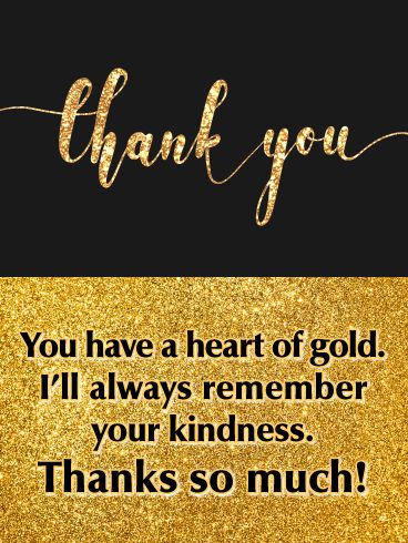 With a background of black and glittery gold, this card is one fabulous way to show your gratitude! If they've done something to make you smile, no matter how big or small, surprise them with a greeting to remind them that they have a heart of gold, and that no matter how much time passes, you will always remember their kindness and thoughtfulness. Thank You Honey, A Big Thank You, Thank You For Your Thoughtfulness, Thank You Message For Customers, Thank You Customers Quotes Gratitude, Thank You For Your Kindness Quotes, Thank You For Your Kindness, Inspire Others Quotes, Thank You Quotes For Friends