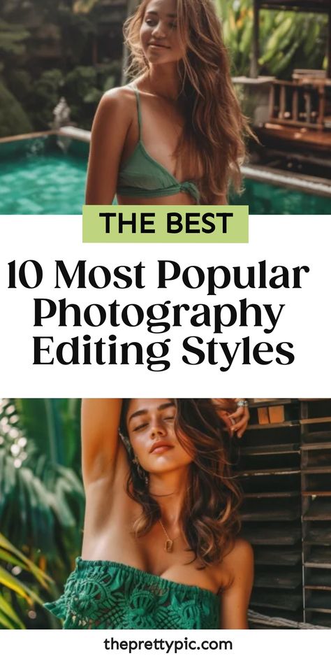 Smiling woman in a green top posing by a pool, with a text overlay titled 'THE BEST 10 Most Popular Photography Editing Styles' from thepretty pic.com. Styles Of Photography Editing, Editing Styles Photography, Types Of Photography Editing Styles, Different Photography Styles, Photography Editing Styles, Photo Editing Styles, Editing Styles, Explore Photography, Photography Names