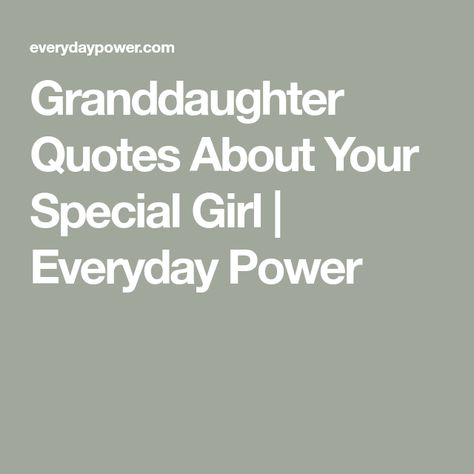 Birthday Card Sentiments For Granddaughter, My First Granddaughter Quotes, Quotes For A Granddaughter, Missing My Granddaughter Quotes, Grandaughters Birthday Quotes, Note To Granddaughter, Quote For Granddaughter, Quotes For My Granddaughter, Granddaughter Quotes Funny